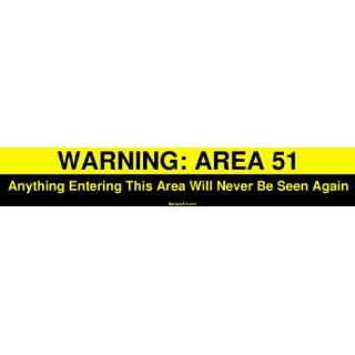  WARNING AREA 51 Anything Entering This Area Will Never Be 