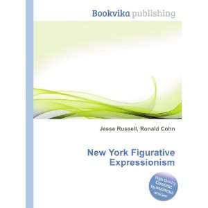    New York Figurative Expressionism Ronald Cohn Jesse Russell Books
