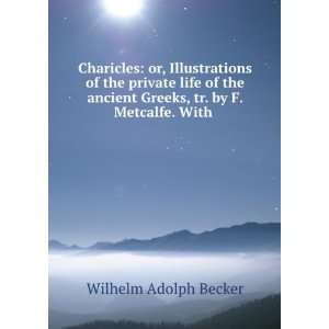  Charicles or, Illustrations of the private life of the 
