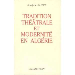 Tradition Theatrale et Modernite en Algerie Roselyne Baffet  