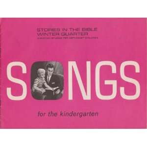 Stories in the Bible Winter Quarter, Songs for the Kindergarten 