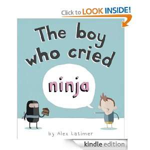 The Boy Who Cried Ninja Latimer Alex  Kindle Store