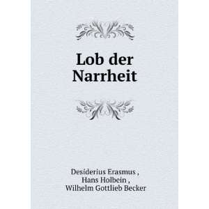    Hans Holbein , Wilhelm Gottlieb Becker Desiderius Erasmus  Books