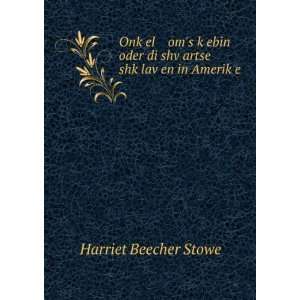   £artse shkÌ£lavÌ£en in AmerikÌ£e Harriet Beecher Stowe Books