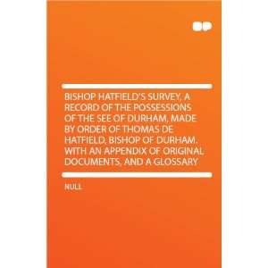  Bishop Hatfields Survey, a Record of the Possessions of 
