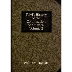   of the Colonization of America, Volume 2 William Hazlitt Books