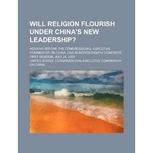  Will religion flourish under Chinas new leadership? hearing 