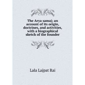  The Arya Samaj an account of its origin, doctrines, and 