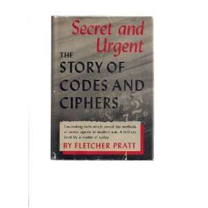  Secret and Urgent the Story of Codes and Ciphers Fletcher 