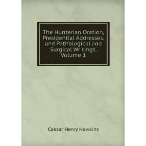   and Surgical Writings, Volume 1 Caesar Henry Hawkins Books
