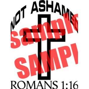  NOT ASHAMED ROMANS 116 CHRISTIAN WHITE VINYL DECAL 