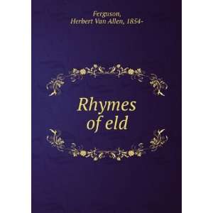  Rhymes of eld, Herbert Van Allen Ferguson Books