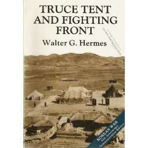  Truce Tent and Fighting Front Walter G. Hermes Books