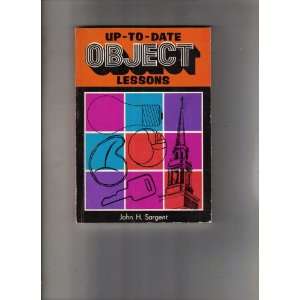  Up To Date Object Lessons John H. Sargent Books