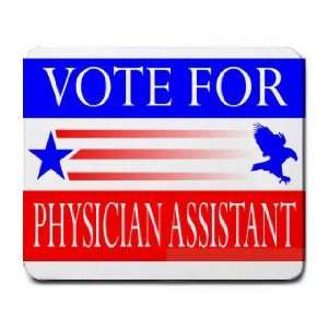  VOTE FOR PHYSICIAN ASSISTANT Mousepad