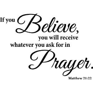   you will receive whatever you ask for in prayer