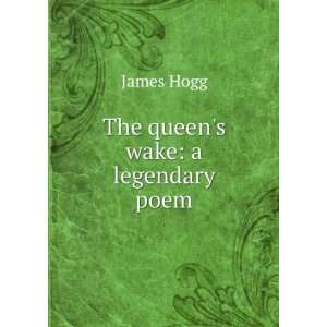  The queens wake a legendary poem James Hogg Books