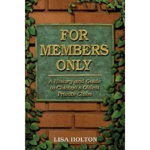   to Chicagos Oldest Private Clubs [Paperback] Lisa Holton Books