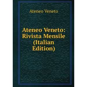  Ateneo Veneto Rivista Mensile (Italian Edition) Ateneo 
