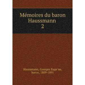   Haussmann . 2 Georges EugeÌ?ne, baron, 1809 1891 Haussmann Books