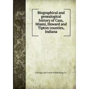  Biographical and genealogical history of Cass, Miami, Howard 