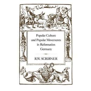   Culture and Popular Movements in Reformation Germany Undefined Books