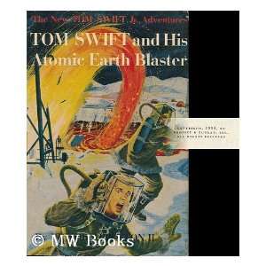 Tom Swift and His Atomic Earth Blaster / Illustrated by Graham Kaye 