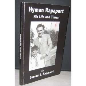  Hyman Rapaport His Life and Times by Samuel L. Rapaport 