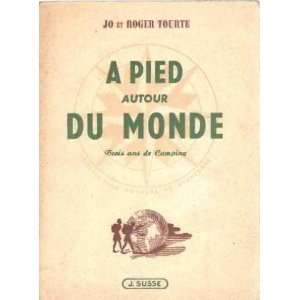  A pied autour du monde ( trois ans de camping ) Tourte Jo 