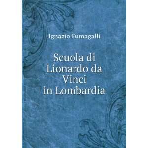    Scuola di Lionardo da Vinci in Lombardia Ignazio Fumagalli Books