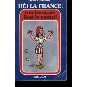    He La France Ton francais Fout le camp J Thevenot Books