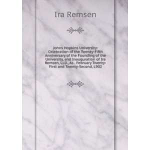  Ira Remsen, Ll.D., As . February Twenty First and Twenty Second, L902