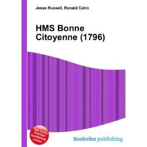    HMS Bonne Citoyenne (1796) Ronald Cohn Jesse Russell Books