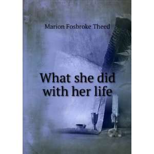  What she did with her life Marion Fosbroke Theed Books