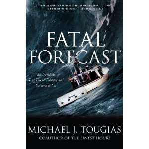  By Michael J. Tougias Fatal Forecast An Incredible True 