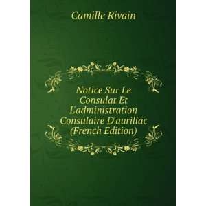   Consulaire Daurillac (French Edition) Camille Rivain Books