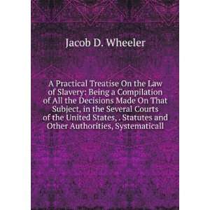   Statutes and Other Authorities, Systematicall Jacob D. Wheeler Books