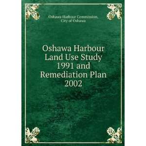  Oshawa Harbour Land Use Study 1991 and Remediation Plan 