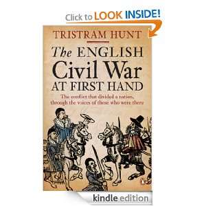 The English Civil War At First Hand Tristram Hunt  Kindle 