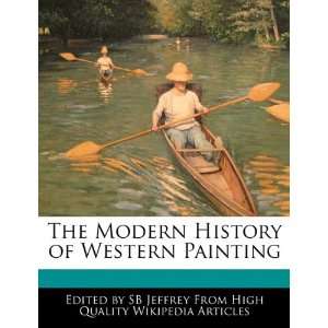   Modern History of Western Painting (9781241686062) SB Jeffrey Books