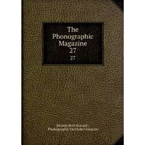   . 27 Phonographic Institute Company Jerome Bird Howard  Books