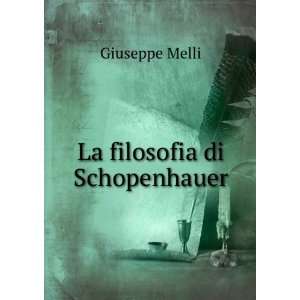  La filosofia di Schopenhauer Giuseppe Melli Books