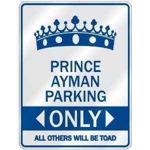   PRINCE AYMAN PARKING ONLY  PARKING SIGN NAME