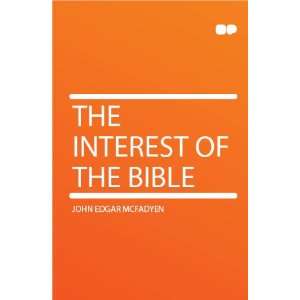 The Interest of the Bible John Edgar McFadyen  Books