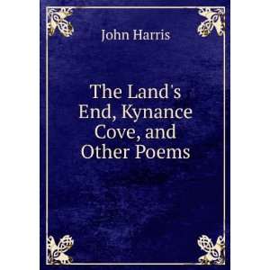   End, Kynance Cove, and Other Poems John Harris  Books