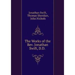   Swift, D.D. . Thomas Sheridan, John Nichols Jonathan Swift Books