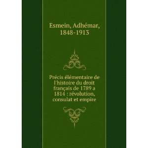   de 1789 a 1814  rÃ©volution, consulat et empire AdhÃ©mar, 1848
