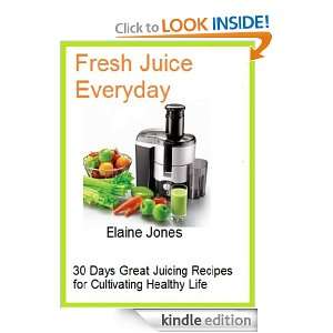 Fresh Juice Everyday Elaine Jones  Kindle Store