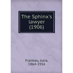 The Sphinxs lawyer (1906) Julia, 1864 1916 Frankau 9781275160729 