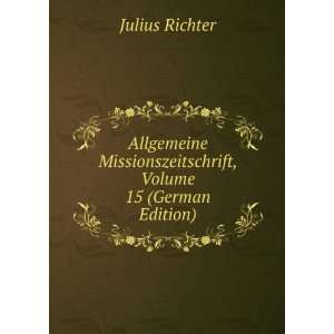   Missionszeitschrift, Volume 15 (German Edition) Julius Richter Books